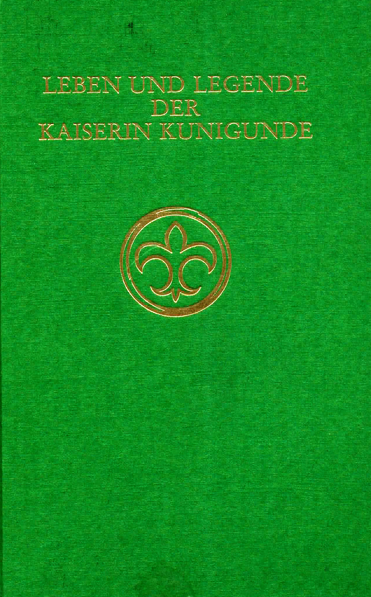 Leben und Legende der Kaiserin Kunigunde - Bezzenberger, Günter E. Th.